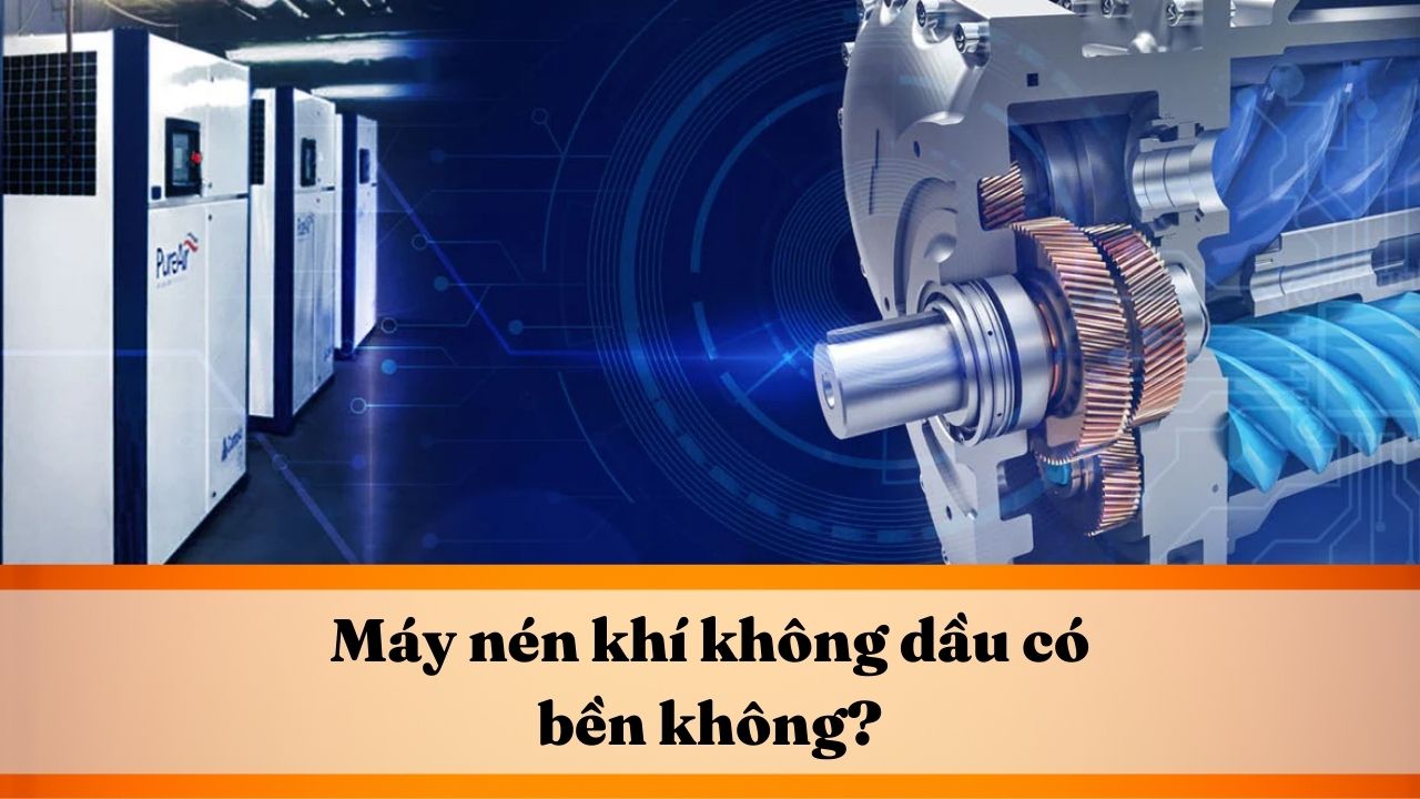 Máy nén khí không dầu có bền không?