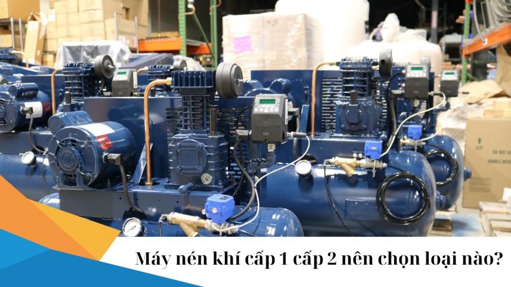 Máy nén khí cấp 1 cấp 2 nên chọn loại nào?